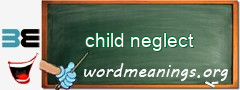 WordMeaning blackboard for child neglect